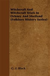 Witchcraft and Witchcraft Trials in Orkney and Shetland (Folklore History Series) | Free Book