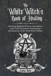 The White Witch's Book of Healing | Free Book