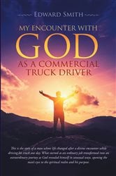 My Encounter With God As A Commercial Truck Driver | Free Book