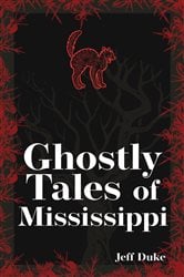 Ghostly Tales of Mississippi (2nd ed.) | Free Book