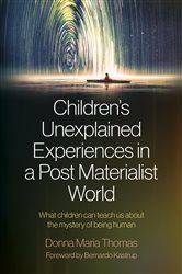 Children's Unexplained Experiences in a Post Materialist World | Free Book