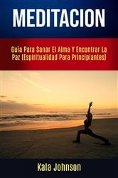 Meditación: Guía Para Sanar El Alma Y Encontrar La Paz (Espiritualidad Para Principiantes) | Free Book