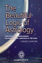 The Beautiful Logic of Astrology, Your Guide to Understanding the Language of the Stars | Free Book