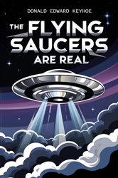 The Flying Saucers Are Real | Free Book