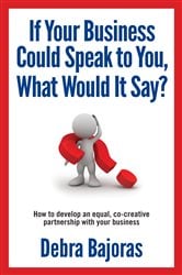 If Your Business Could Speak to You, What Would It Say? | Free Book