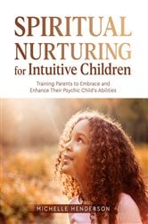 Spiritual Nurturing for Intuitive Children | Free Book