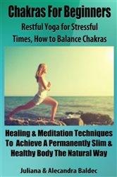 Chakras For Beginners: Restful Yoga For Stressful Times - How To Balance Chakras | Free Book