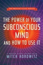 The Power of Your Subconscious Mind and How to Use It (Master Class Series) | Free Book