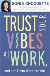 Trust Your Vibes At Work, And Let Them Work For You! | Free Book