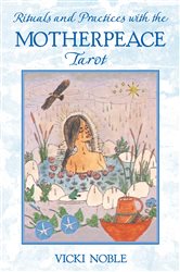 Rituals and Practices with the Motherpeace Tarot (2nd ed.) | Free Book