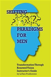 Shifting Paradigms For Men Transformation Through Renewed Vision Instructor Guide: | Free Book