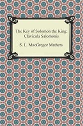 The Key of Solomon the King: Clavicula Salomonis | Free Book