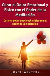 Curar el Dolor Emocional y Físico con el Poder de la Meditación | Free Book