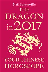 The Dragon in 2017: Your Chinese Horoscope | Free Book