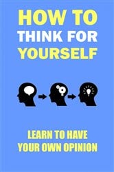 How to think for yourself | Free Book