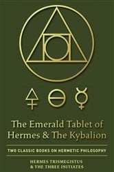 The Emerald Tablet of Hermes & The Kybalion | Free Book