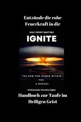 Entzünde die rohe Feuerkraft in dir - Handbuch zur Taufe im Heiligen Geist | Free Book