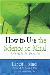 How to Use the Science of Mind | Free Book