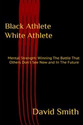 Black Athlete White Athlete : Mental Strength | Free Book