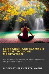 Leitfaden Achtsamkeit Durch Tägliche Meditation | Free Book