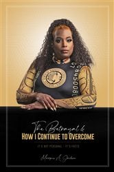 The Betrayal & HOW I CONTINUE TO OVERCOME IT'S NOT PERSONAL - IT'S FACTS (REVISED) | Free Book