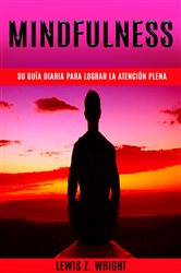 Mindfulness: su guía diaria para lograr la atención plena | Free Book