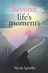 Beyond Life's Moments | Free Book