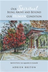 Our Spiritual Being Above and Beyond our Human Condition: Spirit & Form | Free Book