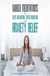 Guided Meditations for Sleep, Relaxation, Stress Reduction and Anxiety Relief | Free Book