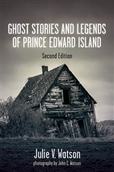 Ghost Stories and Legends of Prince Edward Island (2nd ed.) | Free Book