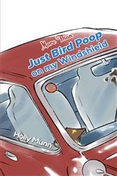 More Than Just Bird Poop on my Windshield | Free Book