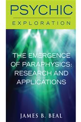 The Emergence of Paraphysics: Research and Applications | Free Book