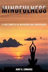 Mindfulness: La guía completa de meditación para principiantes | Free Book