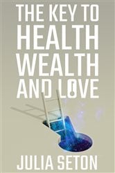 The Key to Health, Wealth and Love | Free Book