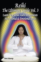 Reiki the Ultimate Guide, Vol. 3 | Free Book