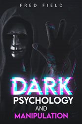 DARK PSYCHOLOGY AND MANIPULATION | Free Book