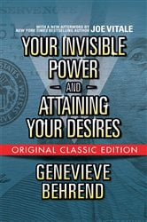 Your Invisible Power and Attaining Your Desires (Original Classic Edition) | Free Book