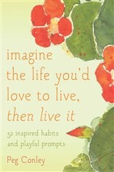 Imagine the Life You'd Love to Live, Then Live It | Free Book