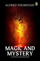 Magic And Mystery A Popular History | Free Book