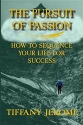 The Pursuit of Passion: How to Sequence Your Life for Success | Free Book