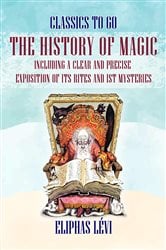 The History of Magic Including a Clear and Precise Exposition of its Rites and ist Mysteries | Free Book