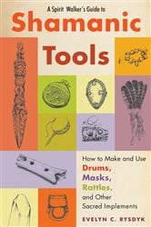 A Spirit Walker's Guide to Shamanic Tools | Free Book