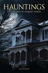 Hauntings: True Stories of Unquiet Spirits | Free Book