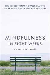 Mindfulness in Eight Weeks: The revolutionary 8 week plan to clear your mind and calm your life | Free Book