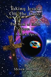 The Book of Earth Opus II - Taking Jesus Off the Cross | Free Book