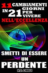 Smetti di essere un perdente. 11 cambiamenti in 21 giorni per vivere nell'eccellenza, | Free Book