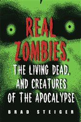 Real Zombies, the Living Dead, and Creatures of the Apocalypse | Free Book