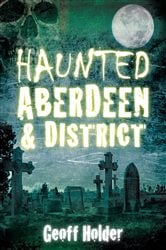 Haunted Aberdeen & District | Free Book