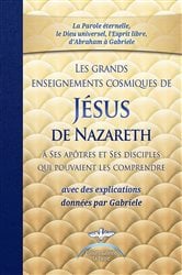 Les grands enseignements cosmiques de Jésus de Nazareth avec des explications de Gabriele | Free Book