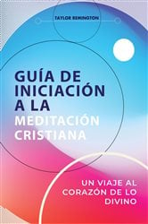 GUÍA DE INICIACIÓN A LA MEDITACIÓN CRISTIANA | Free Book